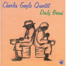 Charles Gayle Quartet - Daily Bread