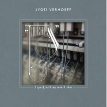 Verhoeff, Jyoti - Touches - I Speak With My Mouth Shut