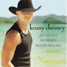 Chesney, Kenny - No Shoes No Shirt No Prob