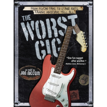 Book - Worst Gig: From Psycho Fans To Stage Riots, Famous Musicians Tell All