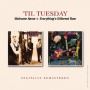Til' Tuesday - Welcome Home / Everything's Different Now