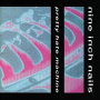 Nine Inch Nails - Pretty Hate Machine