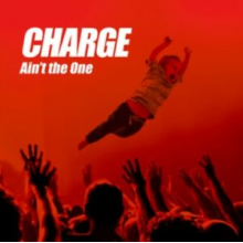 Charge (Ft. Rosetta Hightower) - Ain't the One