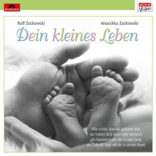 Rolf Zuckowski, Anuschka Zuckowski - Dein Kleines Leben