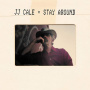 Cale, J.J. - Stay Around