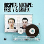 V/A - Hospital Mixtape: Fred V & Grafix