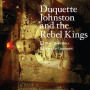 Johnston, Duquette & the Rebel Kings - Roll Baby Roll/ Rise Up Children