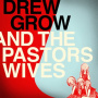 Grow, Drew & the Pastors Wives - Drew Grow & the Pastors Wives