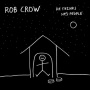 Crow, Rob - He Thinks He's People