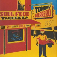 Guerrero, Tommy - Soul Food Taqueria