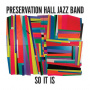 Preservation Hall Jazz Band - So It is