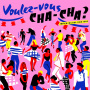 V/A - Voulez-Vous Cha-Cha?: French Cha-Cha 1960-1964