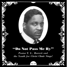 Pastor T.L. Barrett & the Youth For Christ Choir - Do Not Pass Me By