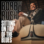 Rush, Bobby - Sitting On Top of the Blues