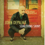 Depalma, John - Something Shiny