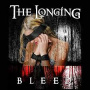 Longing, the - Bleed