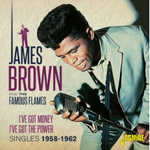 Brown, James & the Famous Flames - I've Got Money, I've Got Power - Singles 1958-1962