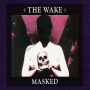 Wake - Masked
