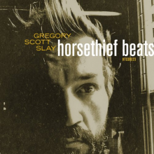 Slay, Gregory Scott - Horsethief Beats/the Sound Will ...