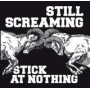 Still Screaming - Stick At Nothing