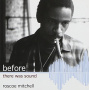 Mitchell, Roscoe - Before There Was Sound