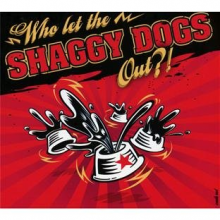 Shaggy Dogs - Who Let the Shaggy Dogs Out?!