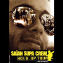 Saian Supa Crew - Hold Up Tour -Live-