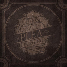 A Plea For Purging - Life & Death of a Plea For Purging