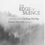 Kurtag, G. - Edge of Silence - Works For Voice By Gyorgy Kurtag