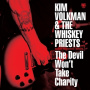 Volkman, Kim & the Whiskey Priests - Devil Won't Take Charity