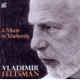 Feltsman, Vladimir - A Tribute To Tchaikovsky