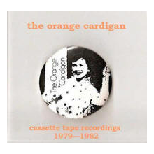 Orange Cardigan - Cassette Tape Recordings 1979-82