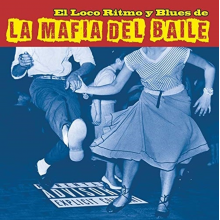 La Mafia Del Baile - El Loco Ritmo Y Blues De La Mafia Del Baile