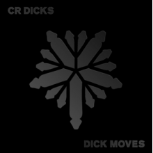 Cr Dicks - Dick Moves