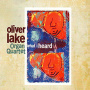 Lake Organ, Oliver -Quartet- - What I Heard