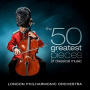London Philharmonic Orchestra - 50 Greatest Pieces of Classical Music