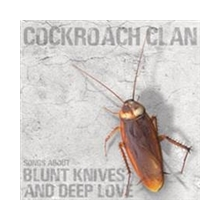 Cockroach Clan - Songs About Blunt Knives and Deep Love