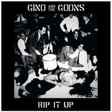 Gino and the Goons - Rip It Up