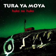 Tura Ya Moya - Huko Na Huko