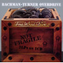 Bachman-Turner Overdrive - Not Fragile/ Four Wheel Drive