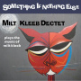 Milt Kleeb Dectet - Something If Nothing Else