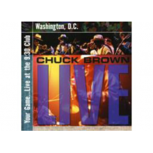 Brown, Chuck - Your Game...Live At the 9:30 Club, Washington, D.C.