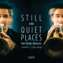 Vangjel, Matthew - Still and Quiet Places