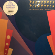 Matsushita, Makoto - Pressures and the Pleasures