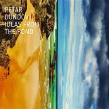 Dundov, Petar - Ideas From the Pond