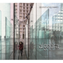 Algebra - Deconstructing Classics
