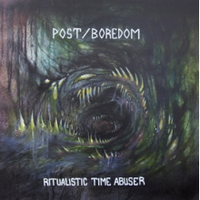 Post/Boredom - Ritualistic Time Abuser