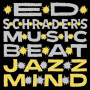 Ed Schrader's Music Beat - Jazz Mind