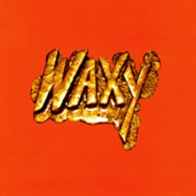 Waxy - Waxy (Without Any Explanation Why)