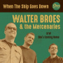 Broes, Walter & the Mercenaries - When the Ship Goes Down